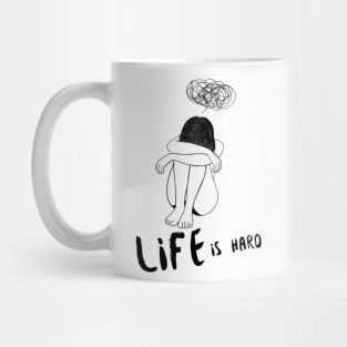 Life is Hard Sad Girl Mug